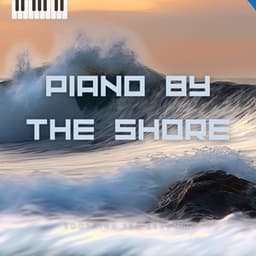 Piano by the Shore - Soothing Sea Serenity