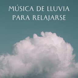 Música De Lluvia Para Relajarse - Experiencia de sonido de lluvia