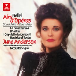 Bellini: Opera Arias from La sonnambula, I puritani, I Capuleti e i Montecchi & Beatrice di Tenda - Vincenzo Bellini