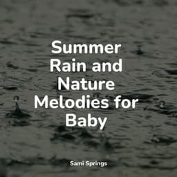 Summer Rain and Nature Melodies for Baby - Sons da Natureza Relax