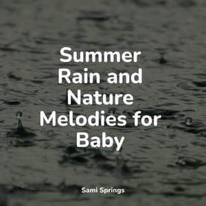 Summer Rain and Nature Melodies for Baby - Sons da Natureza Relax