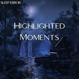 Highlighted Moments - Sleep Error