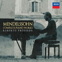 Mendelssohn: Complete Piano Works - Felix Mendelssohn