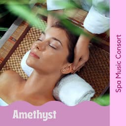 Amethyst: Thai Massage Music - Spa Music Consort