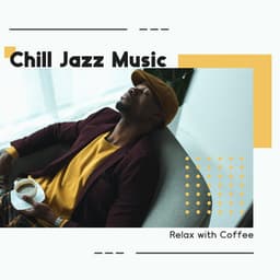 Chill Jazz Music: Relax with Coffee with Positive Mood - Calm Background Paradise