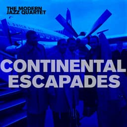 Continental Escapades - The Modern Jazz Quartet