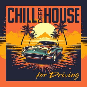 Chill Deep House for Driving - Night Race Mix, Road Trip, Travel, Holiday - Dj House'mix
