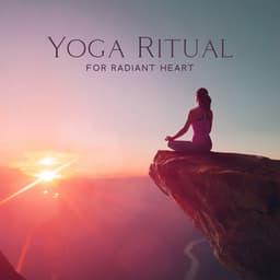 Yoga Ritual for Radiant Heart: Beautiful Ethereal Journey with Energetic Grooves - Hannah Watson