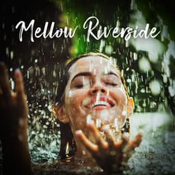 Mellow Riverside: Water Spa Meditations, Nature Sounds to Relax, Healing Therapy - Serenity Stream