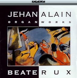 Alain: Organ Works - Jehan Alain