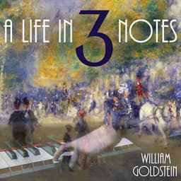 A Life in 3 Notes - William Goldstein