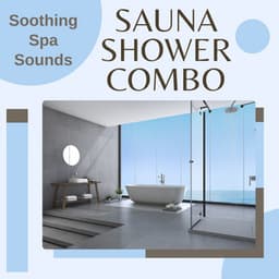 Sauna Shower Combo - Soothing Spa Sounds - Sauna Relax Music Rec