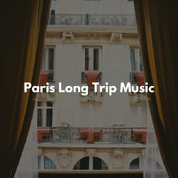 Paris Long Trip Music - Fine Dining Music
