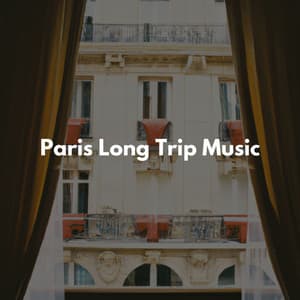 Paris Long Trip Music - Fine Dining Music