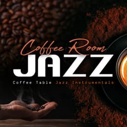 Coffee Room Jazz - Coffee Table Jazz Instrumentals