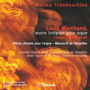 Louis Marchand, l’œuvre intégrale pour orgue - Louis Marchand