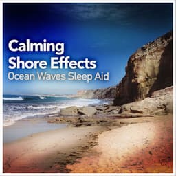 Calming Shore Effects - Ocean Waves Sleep Aid