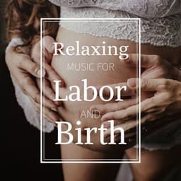 Relaxing Music for Labor and Birth: Pregnancy Music, Relaxing Lullabies, Sweet Night - Stress Relief