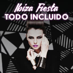 Ibiza Fiesta todo Incluido: Todo el Día y Toda la Noche Buena Música y Excelente Fiesta, La Isla de la Juventud y la Locura - Academia de Música Chillout
