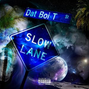 Slow Lane - Dat Boi T