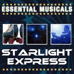 Essential Musicals: Starlight Express - Stage Sound Unlimited