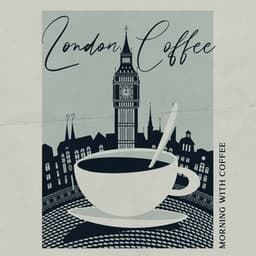 London Coffee: Morning with Coffee - Focus and Concentration for the Whole Day - Coffee Lounge Collection
