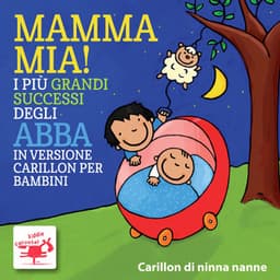 MAMMA MIA! I più grandi successi degli ABBA in versione carillon per bambini - Carillon di ninna nanne