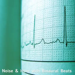 Noise & Hum with Binaural Beats: Life - Binaural Beats Central