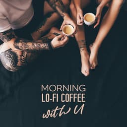 Morning Lo-Fi Coffee with U - LofiCentral