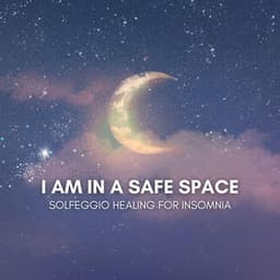 I Am in a Safe Space: Solfeggio Healing for Insomnia - Hz REM Sleep