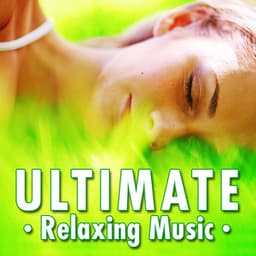 Ultimate Relaxing Music - Music for Relaxing