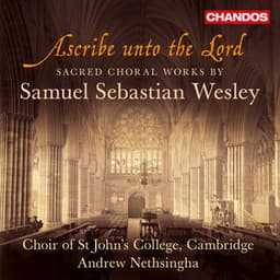 Ascribe Unto the Lord - Sacred Choral Works by Wesley - Samuel Sebastian Wesley