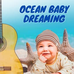 Ocean Baby Dreaming - Baby Ocean
