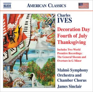 Ives, C.: Holidays Symphony  / The General Slocum / Overture in G Minor - Charles Ives