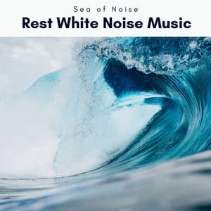 1 Rest White Noise Music - Sea of Noise