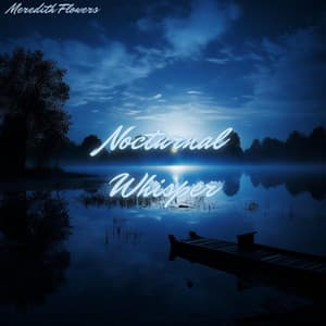 Nocturnal Whisper: Gentle Nature Night Harmonies - Meredith Flowers