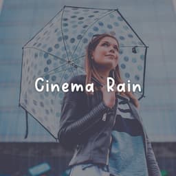 Cinema Rain - Rainforest Sounds