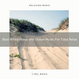 Best White Noise and Ocean Music For Total Relax - Ocean Sound Sleep Baby