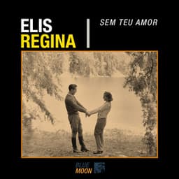 Sem Teu Amor - Elis Regina