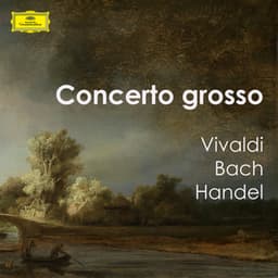 " Concerto Grosso: Vivaldi, Bach & Handel" - The English Concert