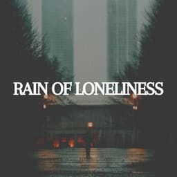 Rain of Loneliness - Raindrops Sleep