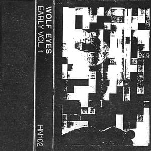 Early, Vol. 1 - Wolf Eyes