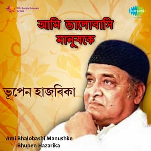 Ami Bhalobashi Manushke - Bhupen Hazarika