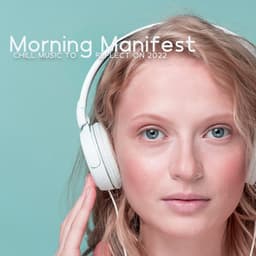 Morning Manifest: Chill Music To Reflect On 2022 - Zen Mastermind