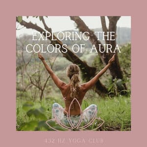 Exploring the Colors of Aura - 432 Hz Yoga Club