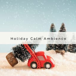1 0 1 Holiday Calm Ambience - Christmas Baby Lullabies