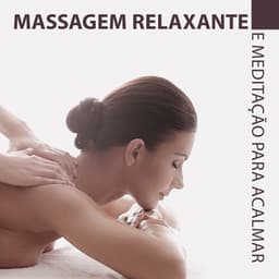 Massagem Relaxante e Meditação para Acalmar - Tranquility Spa Universe