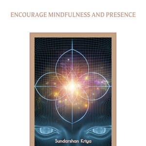 Encourage Mindfulness and Presence - Sundarshan Kriya
