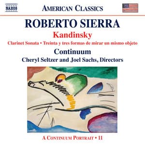 Sierra: Kandinsky, Clarinet Sonata & 33 Ways to Look at the Same Object - Roberto Sierra