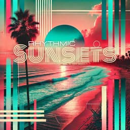Rhythmic Sunsets: Each Evening, New Beats - Ibiza Chillout Unlimited